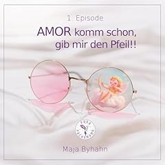 AMOR komm schon, gib mir den Pfeil! Audiolibro Por Maja Byhahn arte de portada
