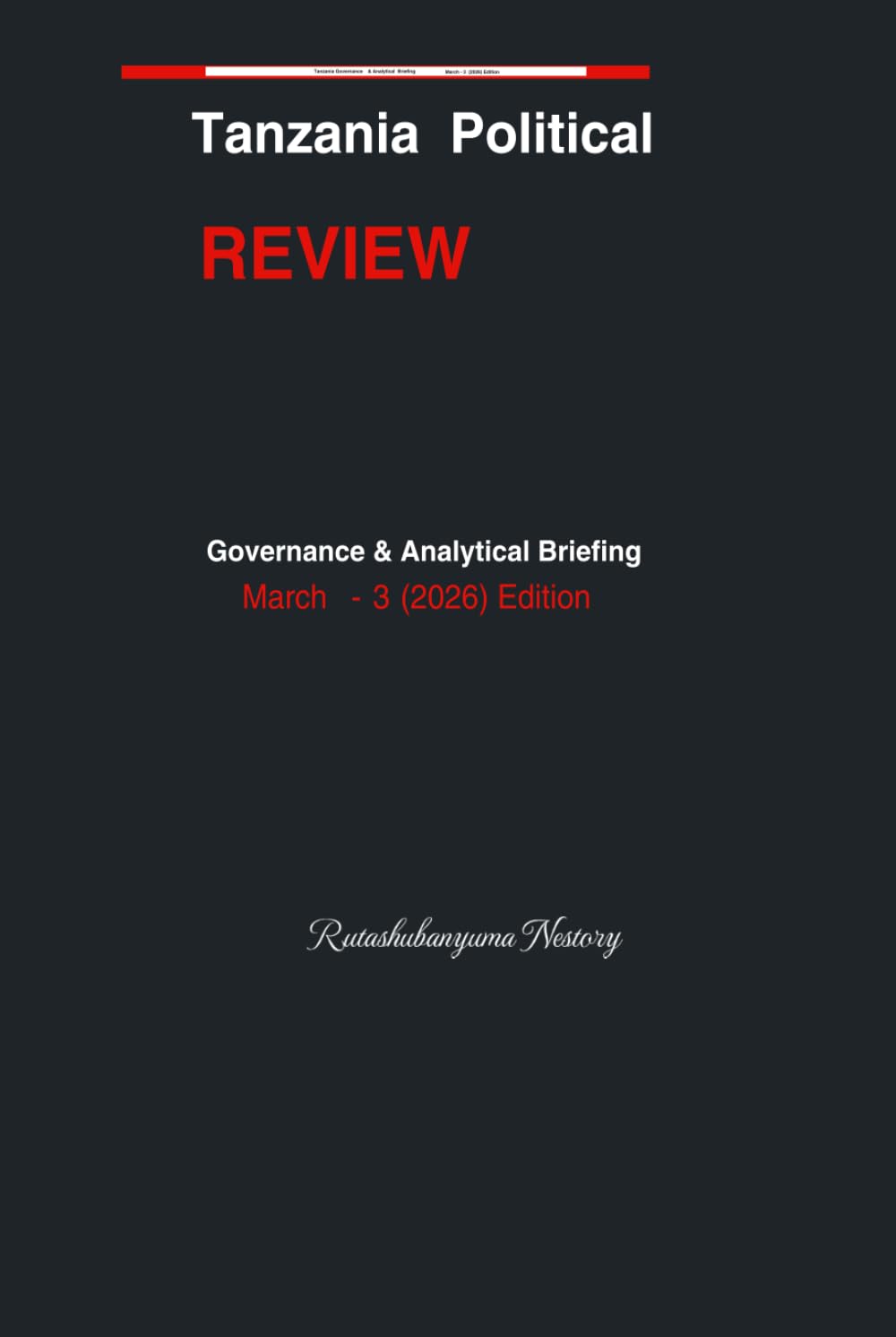 Tanzania Political Review: Governance & Briefing - March (3) (Tanzania Political Review: Political Governance & Analytical Briefing)
