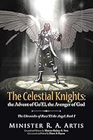 The Celestial Knights: the Advent of Go'El, the Avenger of God 1490881727 Book Cover