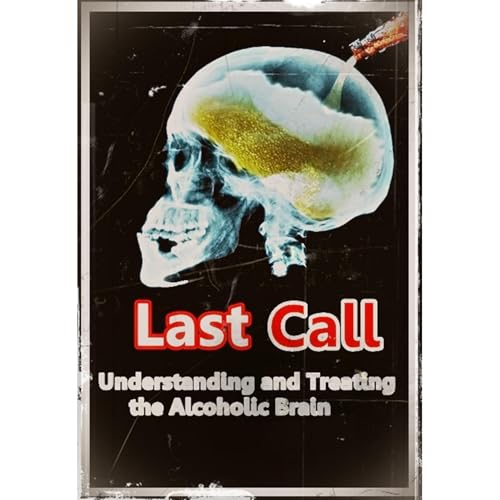 Last Call - Understanding and Treating the Alcoholic Brain by C.K. Murray episode artwork
