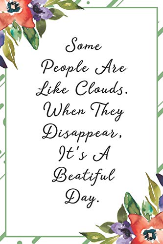 Some people are lik clouds when they disappear it's a beautiful day: Funny Sarcastic Office Gag Gifts For Coworkers Birthday, Christmas Holiday Gift, Secret Santa idea green floral cover