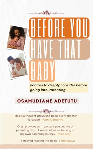 Before You Have That Baby: Factors To Deeply Consider Before Going Into Parenthood