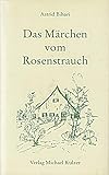 Das Märchen vom Rosenstrauch.