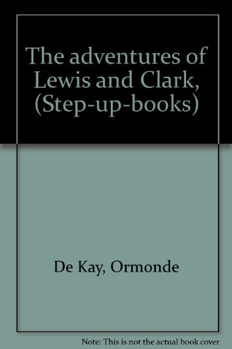 The adventures of Lewis and Clark, (Step-up-books) B0006BUG2A Book Cover