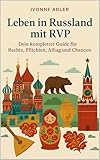 Leben in Russland mit RVP : Dein kompletter Guide für Rechte, Pflichten, Alltag und Chancen (Auswandern leicht gemacht – Praxisleitfäden für dein neues Leben)