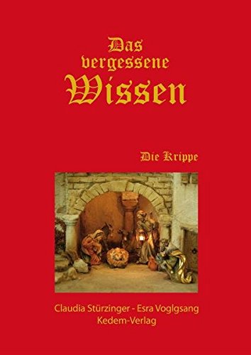 Das vergessene Wissen: Die Krippe Das vergessene Wissen: Die Krippe