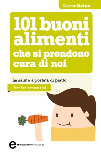 101 buoni alimenti che si prendono cura di noi