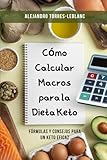 Cómo Calcular Macros para la Dieta Keto: Fórmulas y Consejos para un Keto Eficaz