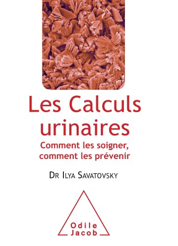  Calculs urinaires (Les): Comment les soigner, comment les prévenir (OJ.MEDECINE) Gratuit