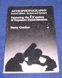 Astrophotography: Featuring the Fx System of Exposure Determination Revised Edition