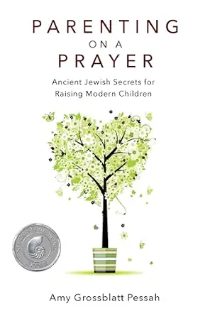 Parenting on a Prayer: Ancient Jewish Secrets for Raising Modern Children