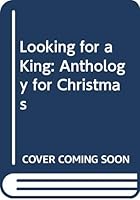 Looking for a King: Anthology for Christmas 0281036217 Book Cover