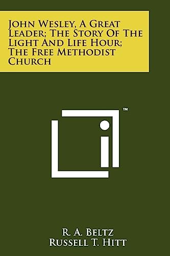 John Wesley, A Great Leader; The Story Of The Light And Life Hour; The Free Methodist Church
