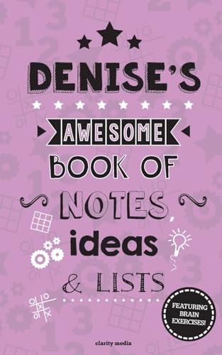 Denise's Awesome Book Of Notes, Lists & Ideas: Featuring brain exercises!