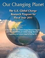 Our Changing Planet: The U.S. Global Change Research Program for Fiscal Year 2011 1507753047 Book Cover