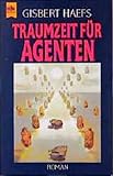 Traumzeit für Agenten: Roman (Heyne Allgemeine Reihe (01)) - Gisbert Haefs 