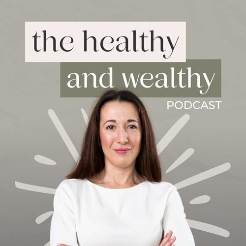 The Healthy and Wealthy Podcast Titelbild