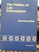 The politics of law enforcement: conflict and power in urban communities 0669924865 Book Cover