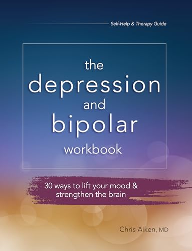 The Depression and Bipolar Workbook: 30 Ways to Lift Your