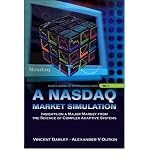 NASDAQ MARKET SIMULATION, A: INSIGHTS ON A MAJOR MARKET FROM THE SCIENCE OF COMPLEX ADAPTIVE SYSTEMS (Complex Systems and Interdisciplinary Science)