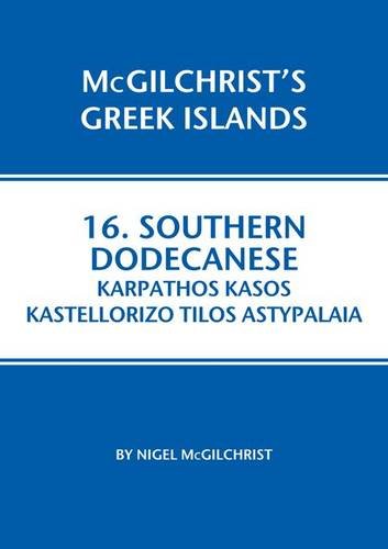 Southern Dodecanese: Karpathos, Ksos, Kastellorizo, Tylos, Astypalaia (Mcgilchrist's Greek Islands, Band 16)