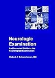  Neurologic Examination: An Illustrated Guide to the Neurological Examination (English Edition)