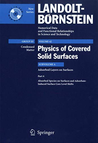 Adsorbed Species on Surfaces and Adsorbate-Induced Surface Core Level Shifts (Landolt-Börnstein: Numerical Data and Functional Relationships in Science and Technology - New Series, 42A4, Band 42)