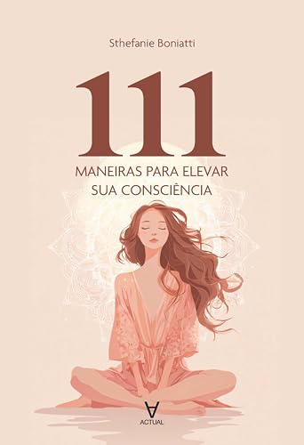 111 maneiras para elevar sua consciência