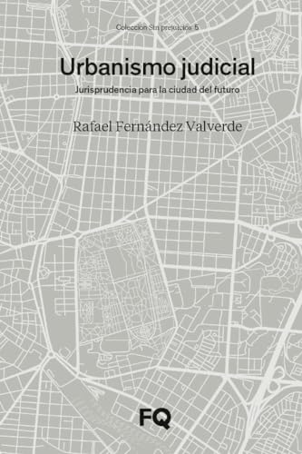 Urbanismo judicial: Jurisprudencia para la ciudad del futuro: 5 (Sin Prejuicios)