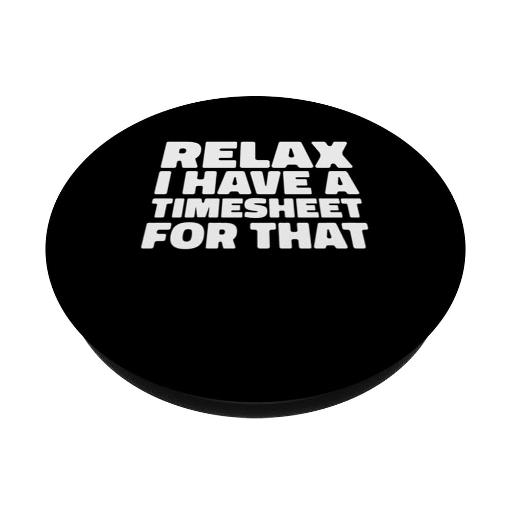 Relax I Have A Timesheet For That PopSockets Swappable PopGrip, Black - Image 2