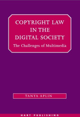 [(Copyright Law in the Digital Society: The Challenges of Multimedia )] [Author: Tanya Aplin] [Sep-2005]