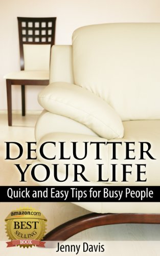 Declutter Your Life: Quick and Easy Tips for Busy People