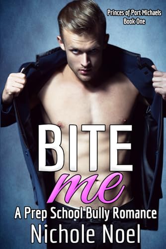 Bite Me: A Prep School Bully Romance (Princes of Port Michaels)