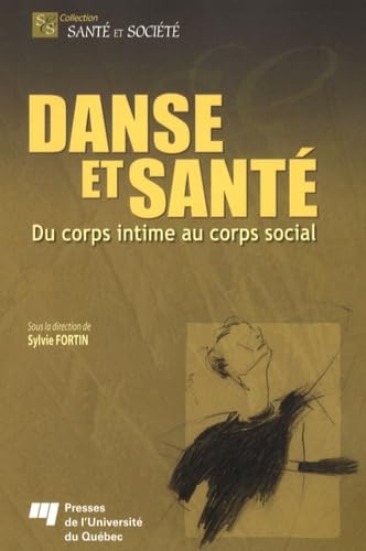 Danse et santé : Du corps intime au corps social [Paperback] Fortin, Sylvie