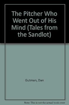 The Pitcher Who Went Out of His Mind (Tales from the Sandlot #4) - Book #4 of the Tales from the Sandlot