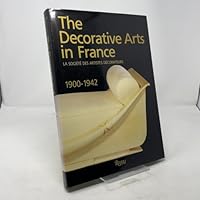 The Decorative Arts in France, 1900-1942: La Soci Et E DES Artistes D Ecorateurs 0847812510 Book Cover