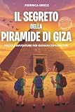 Il Segreto della Piramide di Giza: Libro di avventura e mistero...