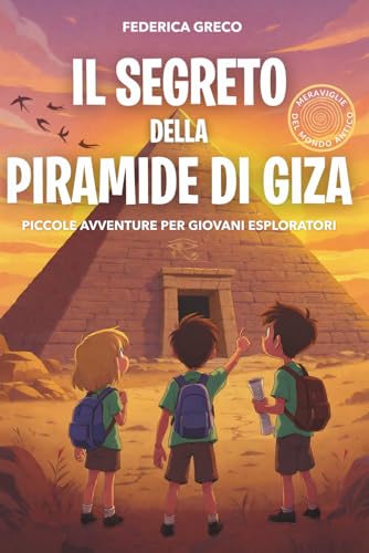 Il Segreto della Piramide di Giza: Libro di avventura e mistero per bambini e ragazzi
