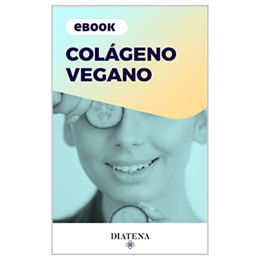 Colágeno Vegano - Diatena (Diatena - Ebooks para ajudar a ter uma vida mais saudável e com bem-estar. Livro 2)