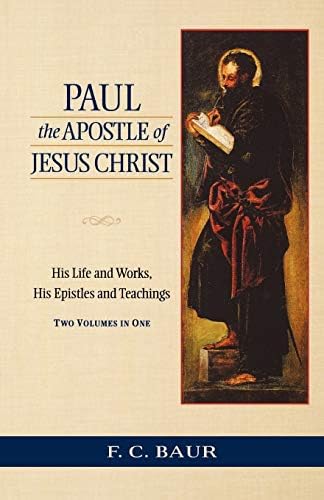 Paul the Apostle of Jesus Christ: His Life and Works, His Epistles and Teachings Paperback – April 1, 2010
