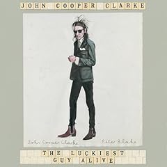 The Luckiest Guy Alive Audiolibro Por John Cooper Clarke arte de portada