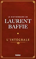 Le Dictionnaire de Laurent Baffie - L'intégrale 2702168531 Book Cover