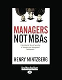  [(Managers Not MBAs: A Hard Look at the Soft Practice of Managing and Management Development (Large Print 16pt) )] [Author: Henry Mintzberg] [Dec-2012]