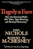 Tragedy and Farce: How the American Media Sell Wars, Spin Elections, And Destroy Democracy