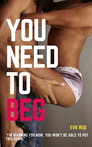 You Need to Beg (English Edition) You Need to Beg (English Edition)