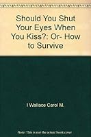 Should You Shut Your Eyes When You Kiss? Or, How to Survive the Best Years of Your Life 0316919985 Book Cover