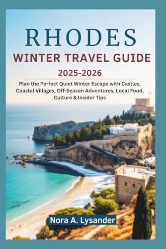 Rhodes Winter Travel Guide 2025–2026: Plan the Perfect Quiet Winter Escape with Castles, Coastal Villages, Off-Season Adventures, Local Food, Culture & Insider Tips