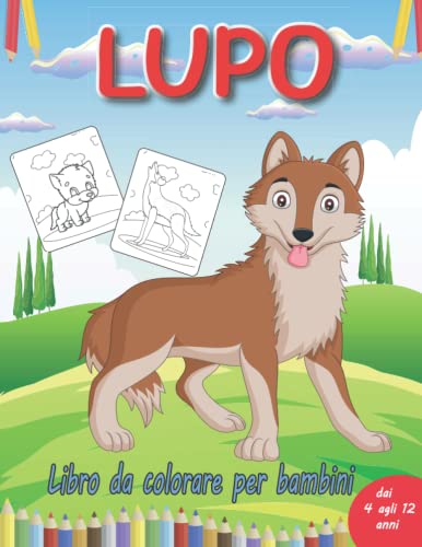 Lupo Libro da colorare per bambini dai 4 agli 12 anni: 30 immagini carine e divertenti da colorare, libri da colorare per bambini facili per tutte le ... e scuola materna). (Italian Edition)