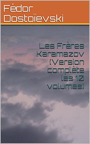 Télécharger Les Frères Karamazov (Version complète les 10 volumes) Francais PDF