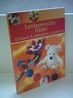 Fantasievolles Filzen 3419536437 Book Cover